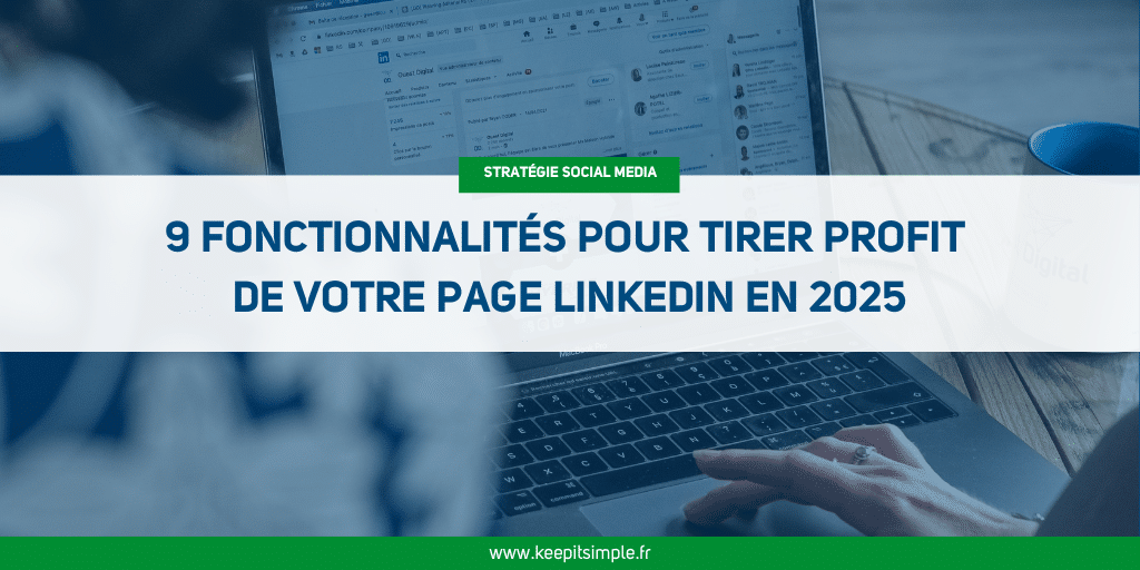 Miniature de l'article : 9 fonctionnalités à connaître en 2025 pour tirer profit de LinkedIn (1)